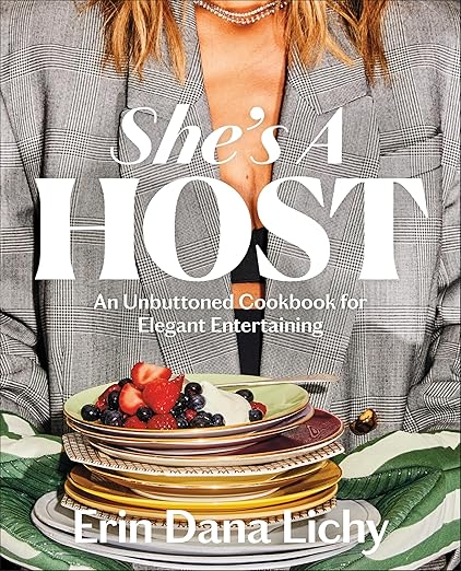 She's A Host An Unbuttoned Cookbook for Elegant Entertaining