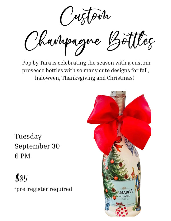 9/30 6PM: Custom Champagne Bottles, Pop with Tara!
