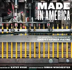 Made in America: The Industrial Photography of Christopher Payne