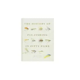 History of Fly-Fishing in Fifty Flies