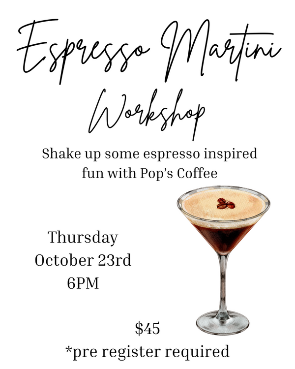 Thursday 10/23 6 PM Espresso Martini Workshop, Pop's Coffee